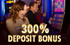 300% Deposit Bonus